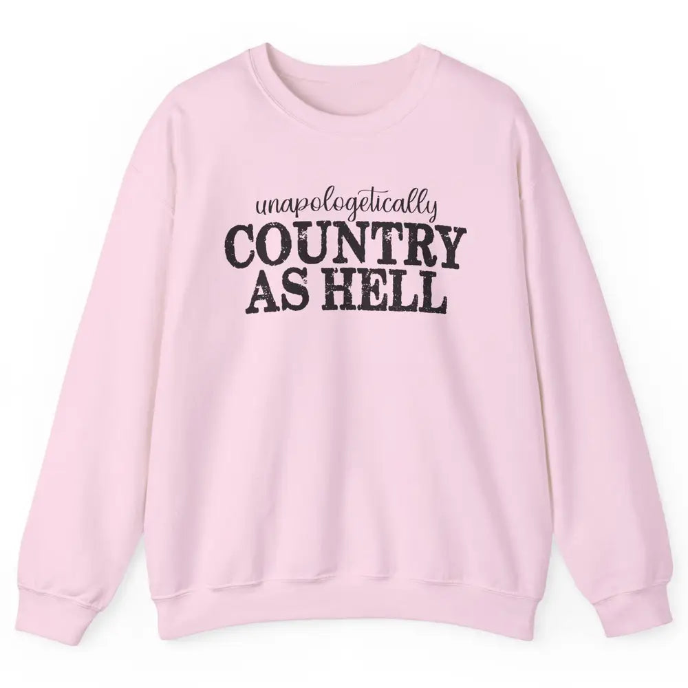 Vintage Unapologetically Country As Hell Western Country Unisex Crewneck Sweatshirt