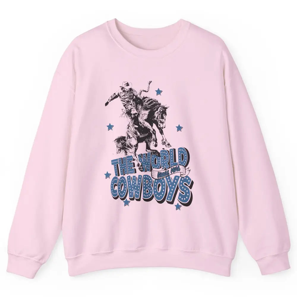 Retro Cowboy Horsing World Needs More Cowboy Western Country Unisex Crewneck Sweatshirt