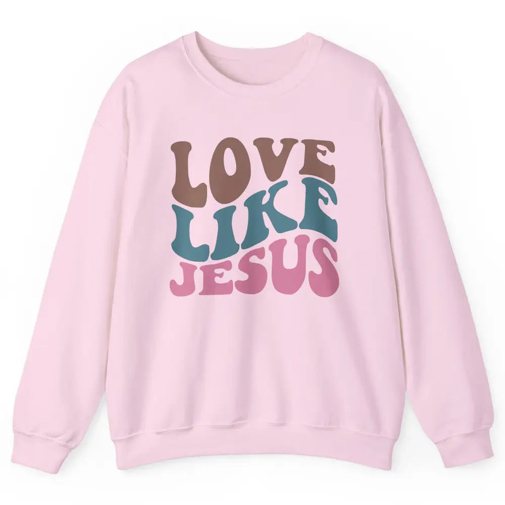 Retro Love Like Jesus Christian Religious God Lovers Gift Unisex Crewneck Sweatshirt