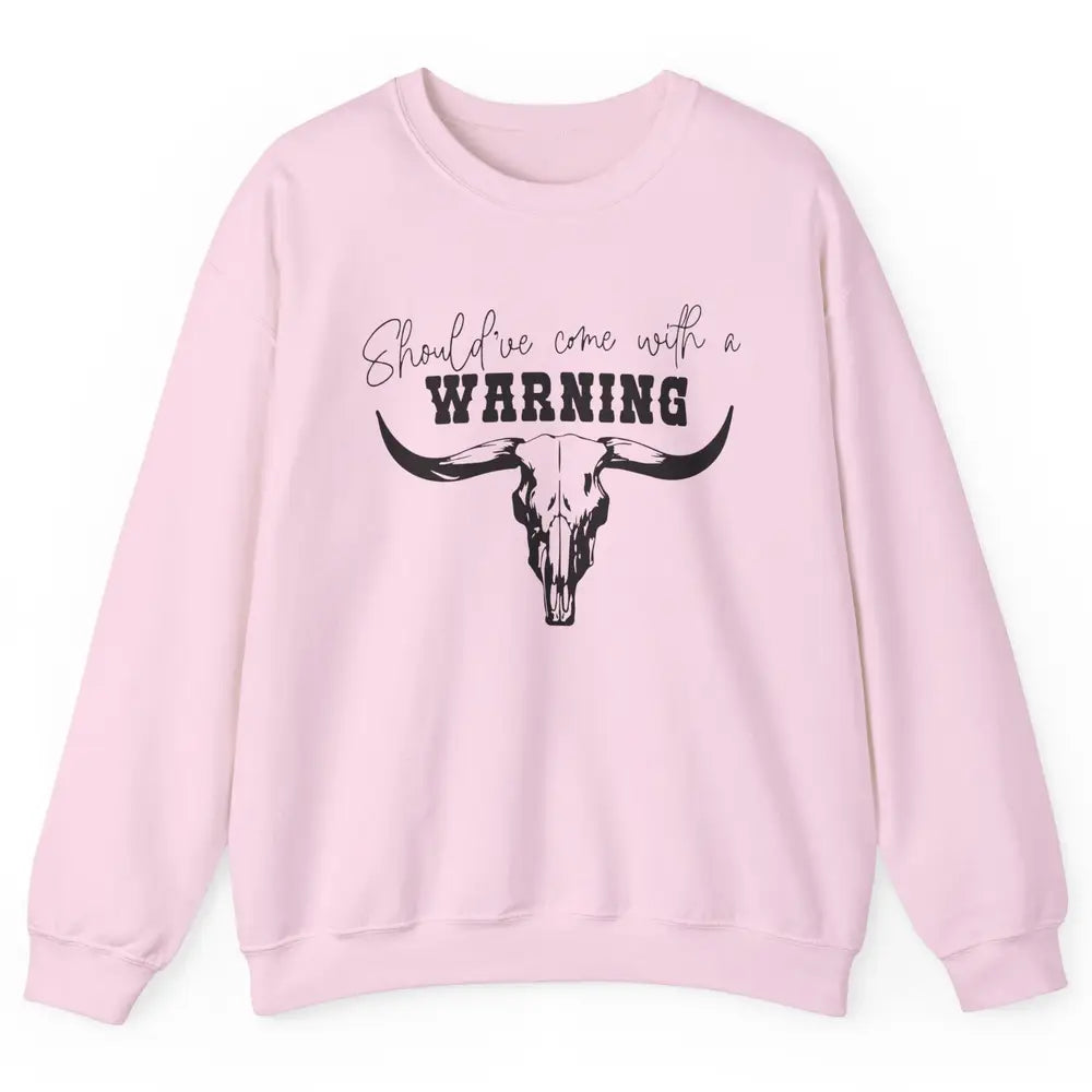 Retro Bull Skull Should've Come With Warning Western Country Unisex Crewneck Sweatshirt