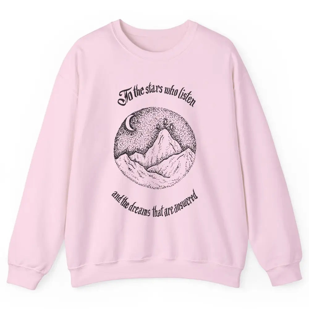 Night To The Stars Who Listen And Dreams That Are Answered Unisex Crewneck Sweatshirt
