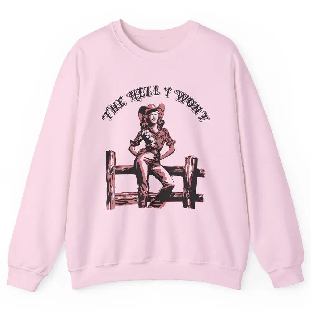 Retro Cowgirl The Hell I Won't Western Country Rodeo Mom Unisex Crewneck Sweatshirt