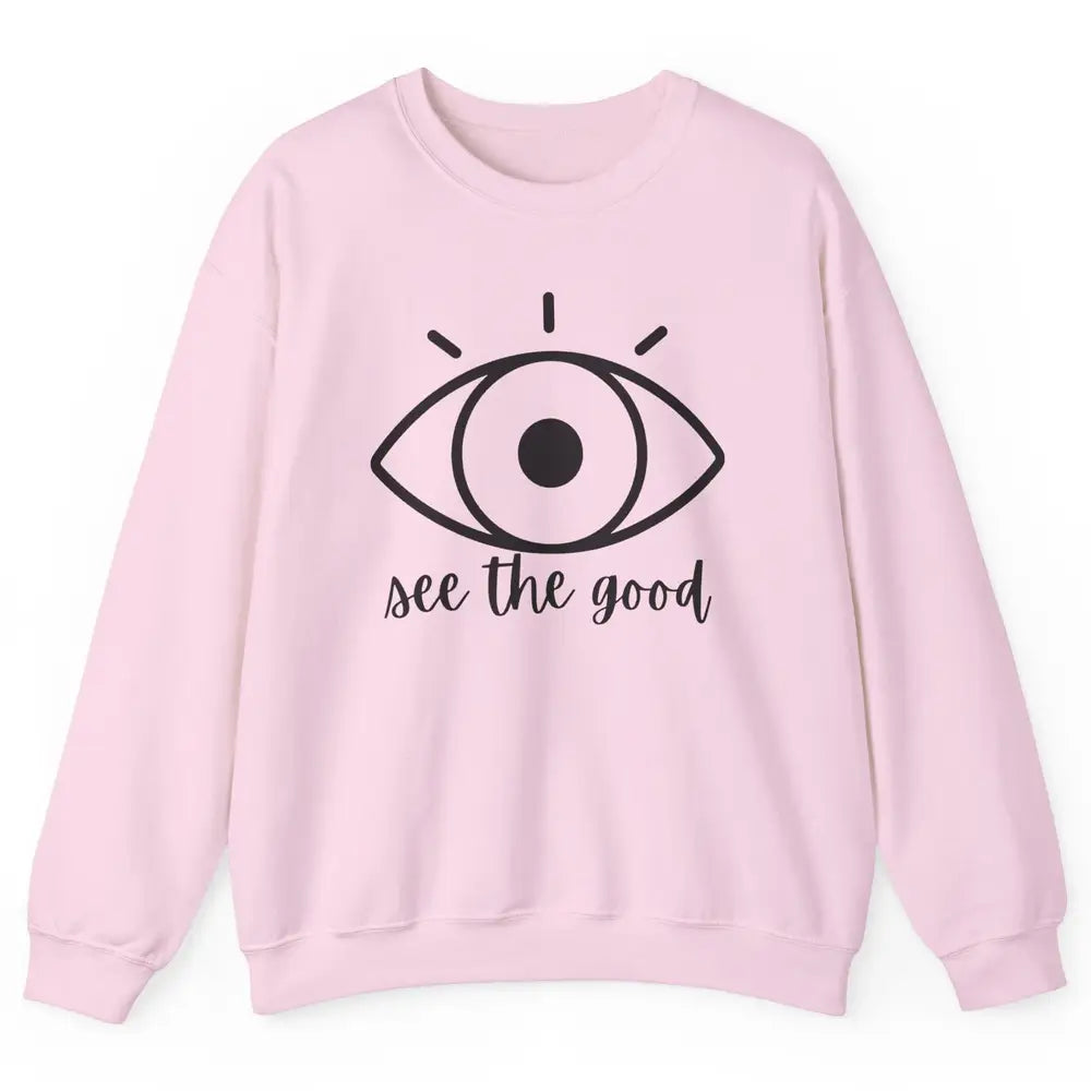 Optometrist Eye Doctor See The Good Ophthalmic Technician Unisex Crewneck Sweatshirt