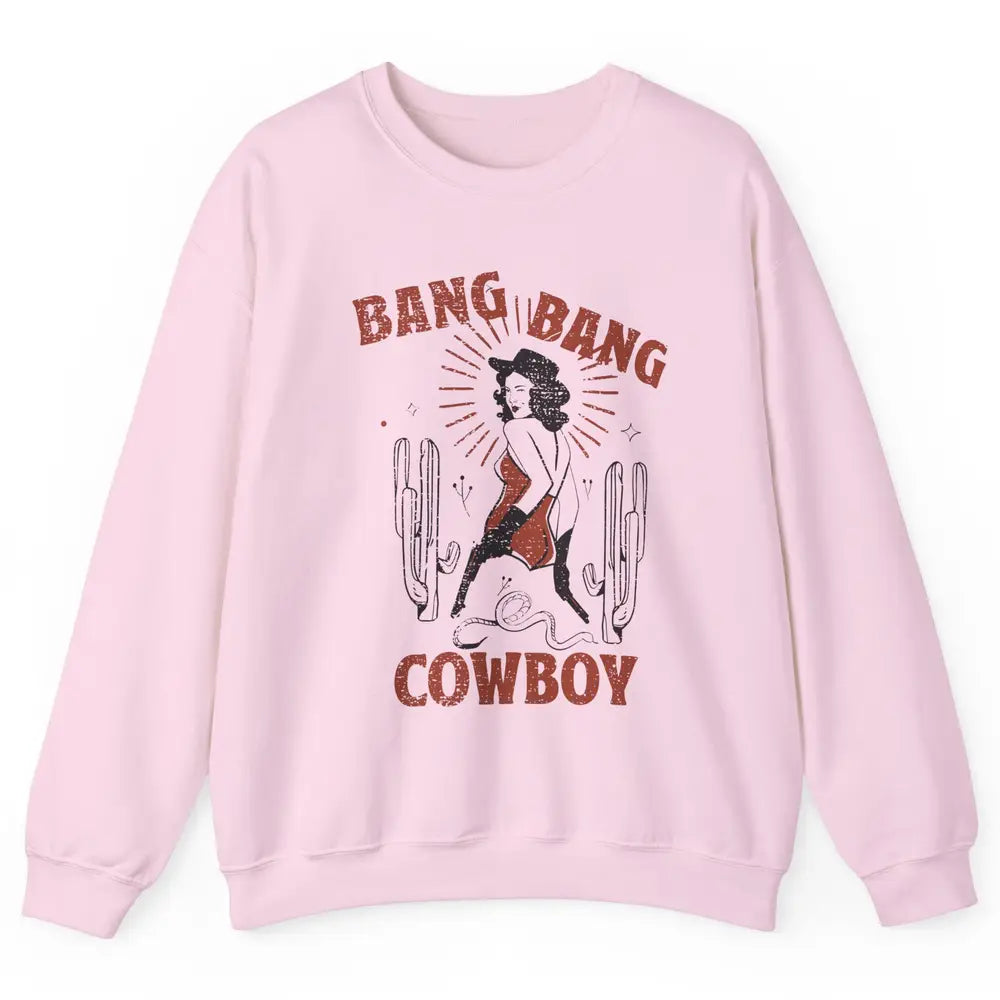 Retro Cowgirl Bang Bang Cowboy Desert Cactus Western Country Unisex Crewneck Sweatshirt