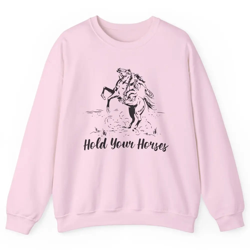 Retro Cowboy Rodeo Dad Hold Your Horses Western Country Gift Unisex Crewneck Sweatshirt