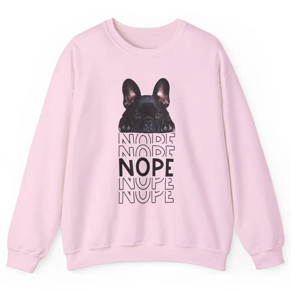Nope Funny Lazy Black French Bulldog Lying Dog Owner Nap Unisex Crewneck Sweatshirt