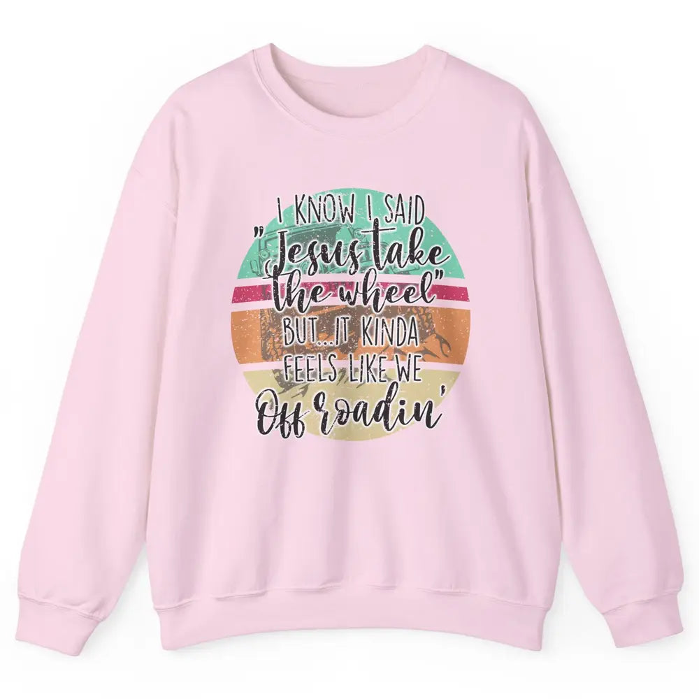 Vintage UTV Off Roading Jesus Take The Wheel XSX Life Gift Unisex Crewneck Sweatshirt