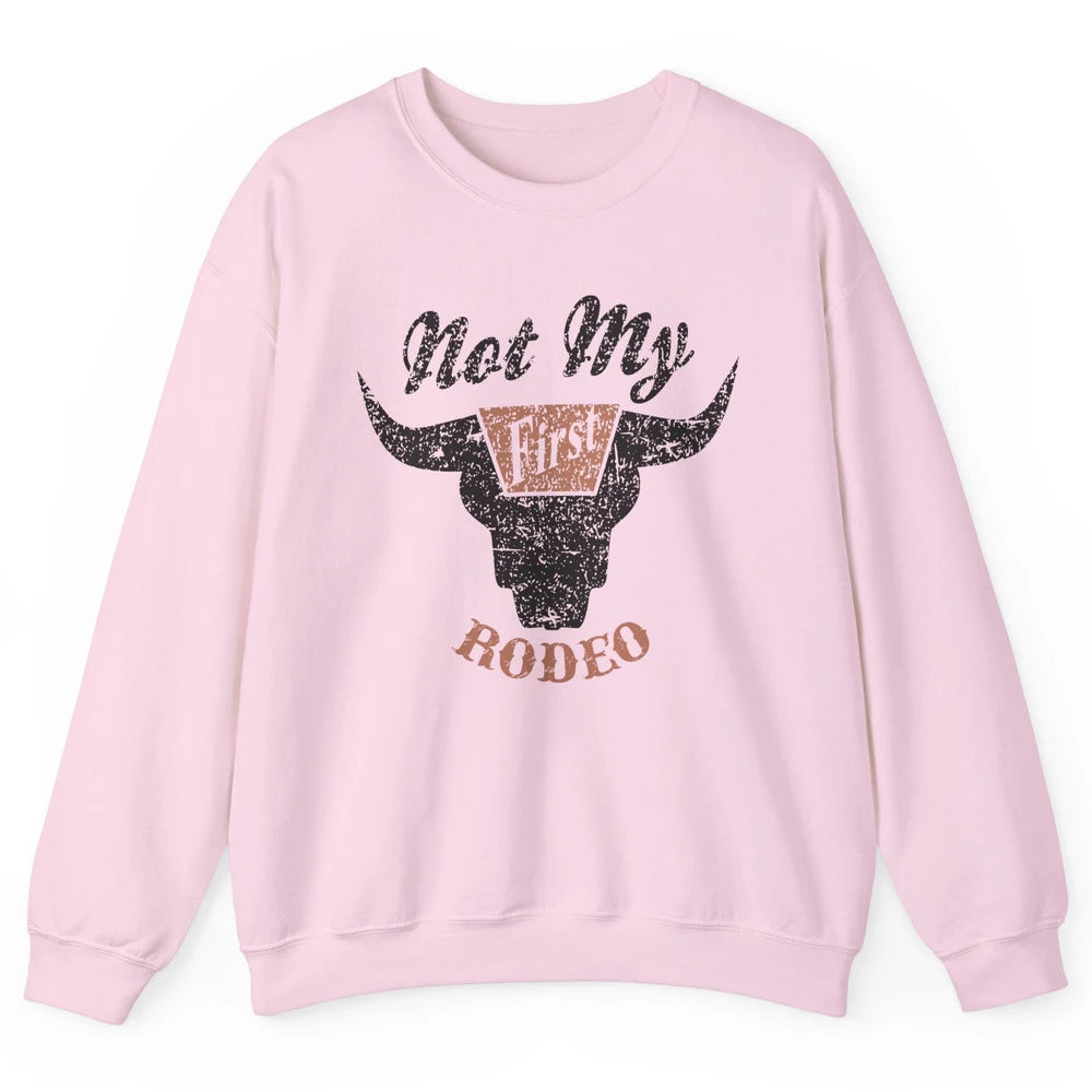 Retro Bull Skull Not My First Rodeo Western Country Cowboy Unisex Crewneck Sweatshirt