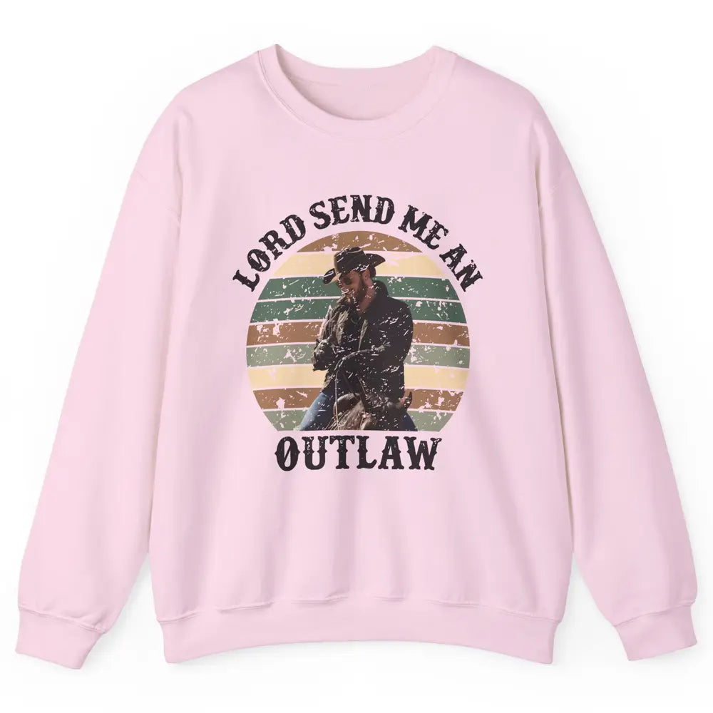 Retro Cowboy Horsing Lord Send Me An Outlaw Western Country Unisex Crewneck Sweatshirt