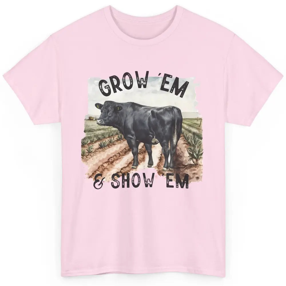 Black Cow On The Farm Grow Em Show Em Western Farm Life Classic Unisex T-Shirt