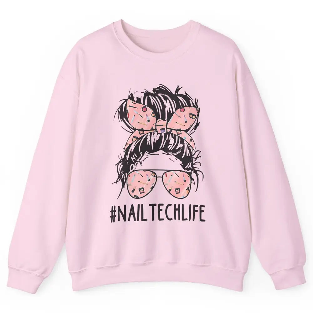 Nail Tech Life Mess Hair Manicurist Woman Polish Gel Artist Unisex Crewneck Sweatshirt