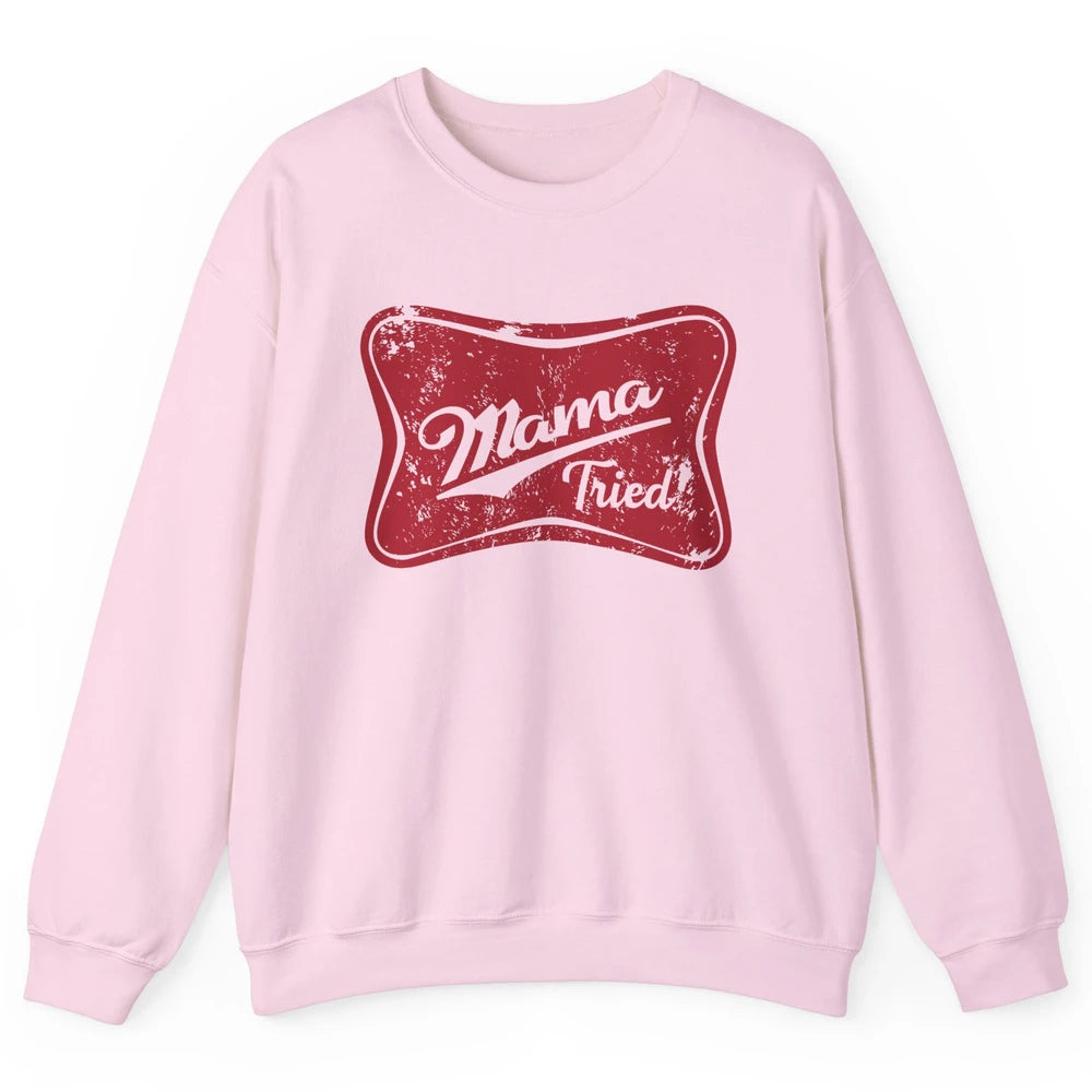 Retro Mama Tried Beer Mama Western Country Mom Drinking Gift Unisex Crewneck Sweatshirt