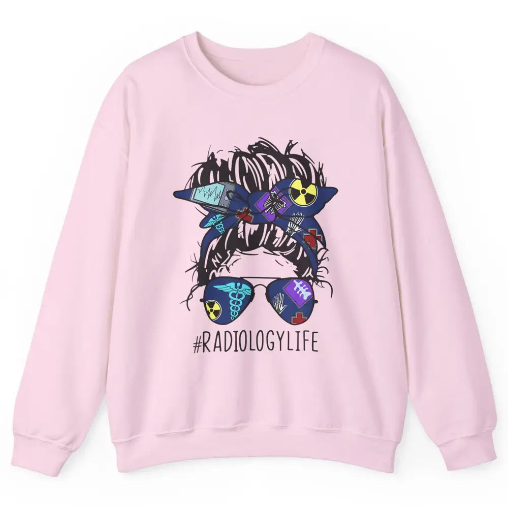 Radiology Life Radiologist Rad Tech Messy Hair Bun Glasses Unisex Crewneck Sweatshirt
