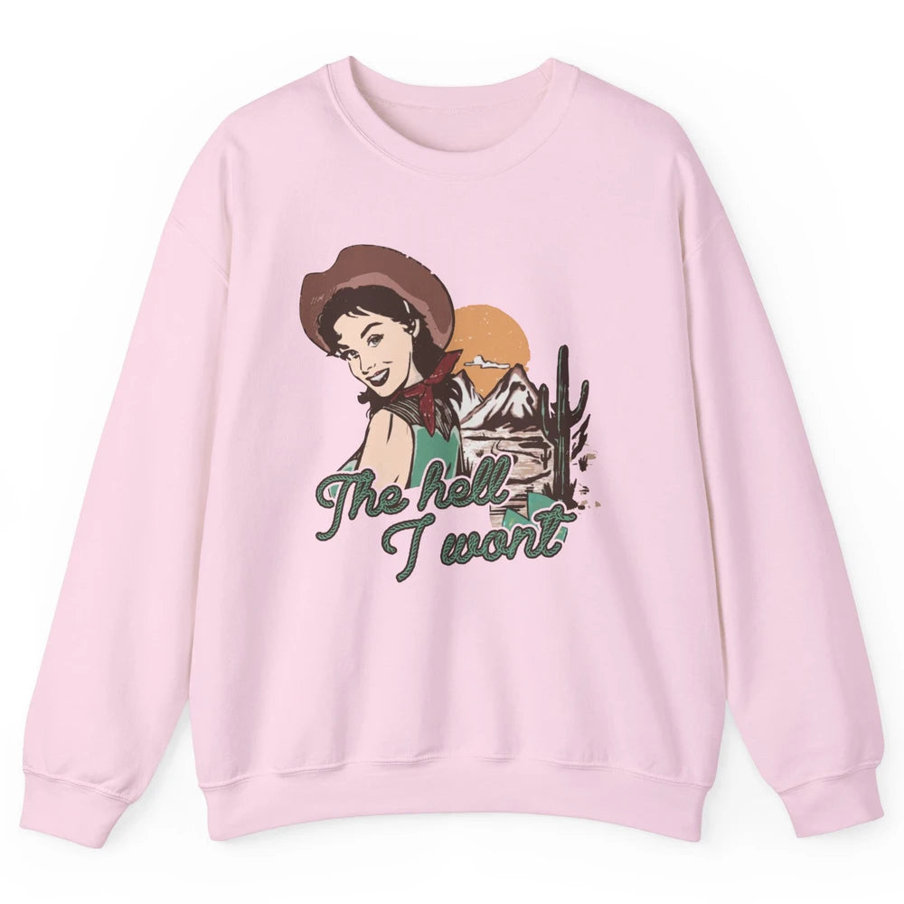 Retro Desert Cowgirl The Hell I Won't Western Country Girls Unisex Crewneck Sweatshirt