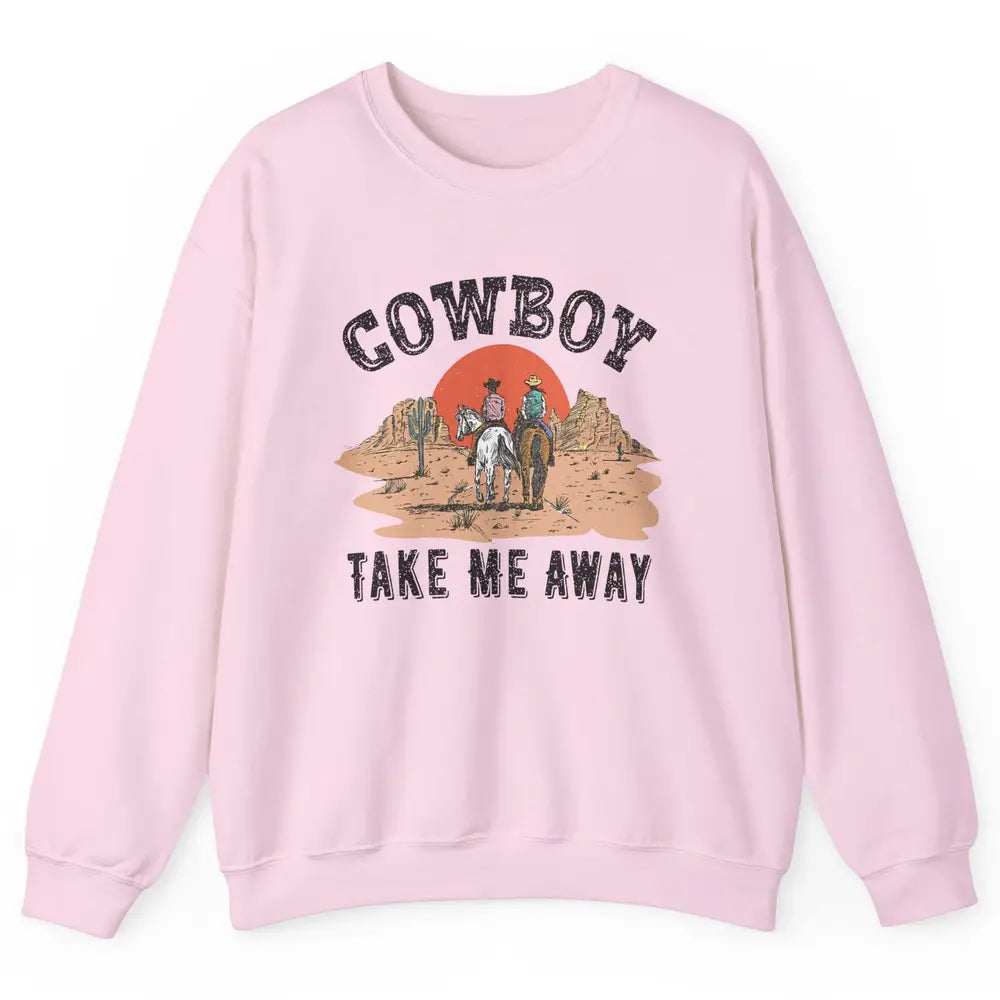 Retro Desert Sunset Cowboy Take Me Away Western Country Unisex Crewneck Sweatshirt