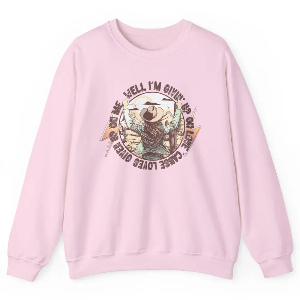 Retro Desert Cowgirl I'm Giving Up On Love Western Country Unisex Crewneck Sweatshirt