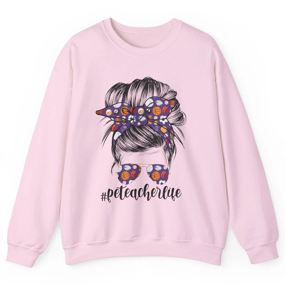 Retro PE Teacher Life Messy Bun Hair Physical Education Gift Unisex Crewneck Sweatshirt