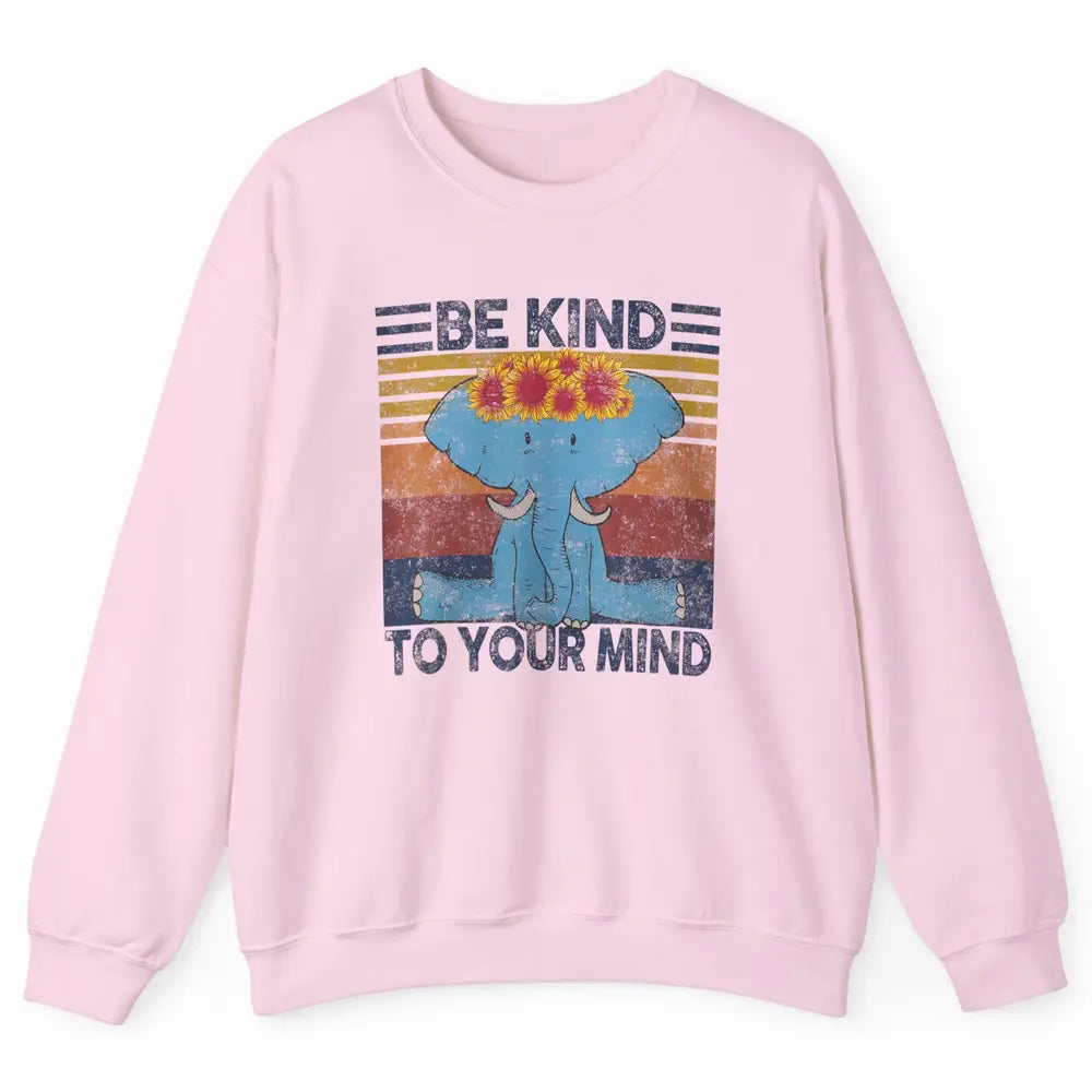 Retro Be Kind To Your Mind Elephant Mental Health Awareness Unisex Crewneck Sweatshirt