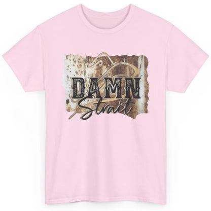 Retro Cowboy Hat Damn Strait Western Country Music Cowboy Classic Unisex T-Shirt