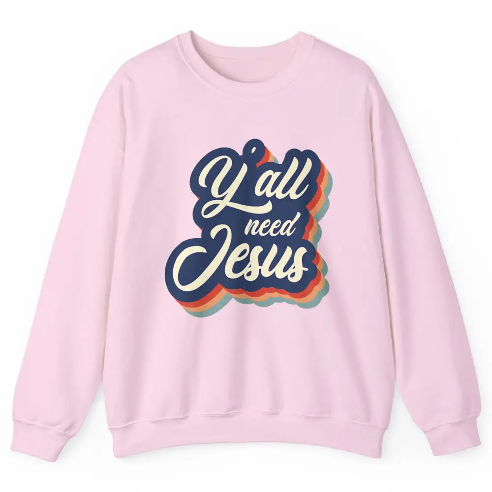 Retro 70s Groovy Y'all Need Jesus Religion Christ Bible God Unisex Crewneck Sweatshirt