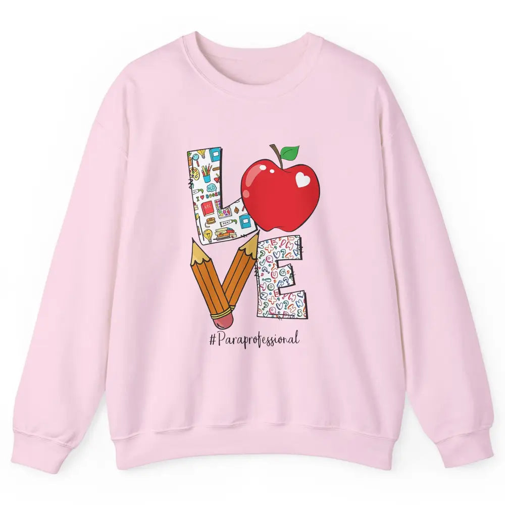 Paraprofessional Life Love Para Teacher Back To School Gift Unisex Crewneck Sweatshirt