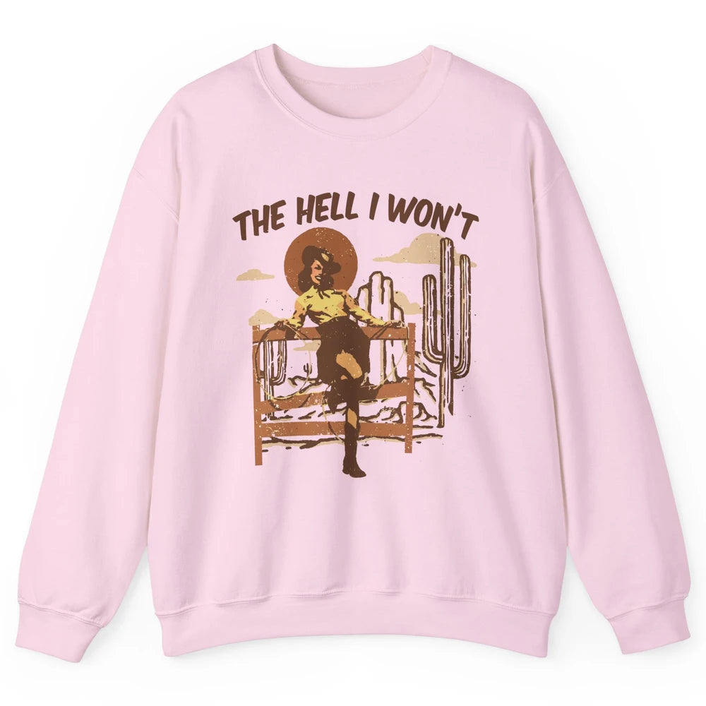 Retro Cowgirl The Hell I Won't Western Country Punchy Girls Unisex Crewneck Sweatshirt