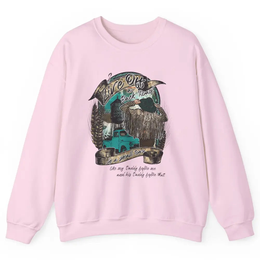 Retro Country Girl Truck Live Off A Back Road Western Town Unisex Crewneck Sweatshirt