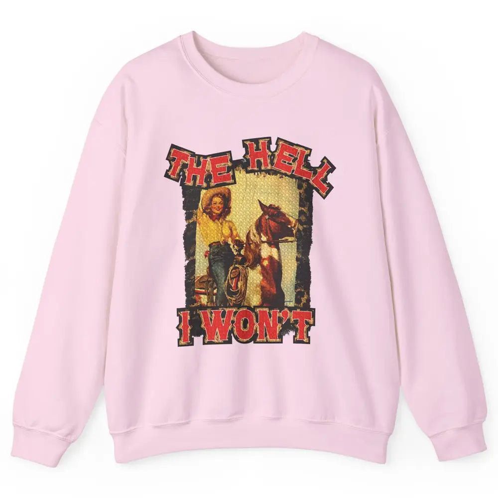 Retro Cowgirl Horsing The Hell I Won't Western Country Girls Unisex Crewneck Sweatshirt