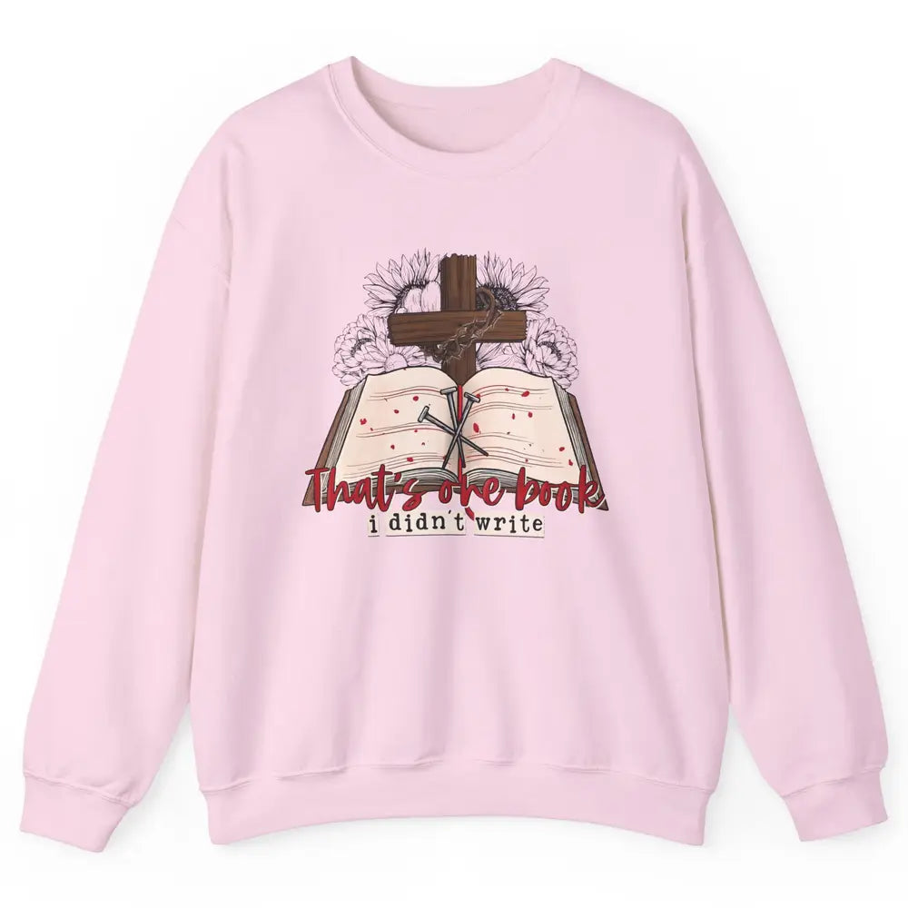 Retro Bible That's One Book I Didn't Write Western Christian Unisex Crewneck Sweatshirt