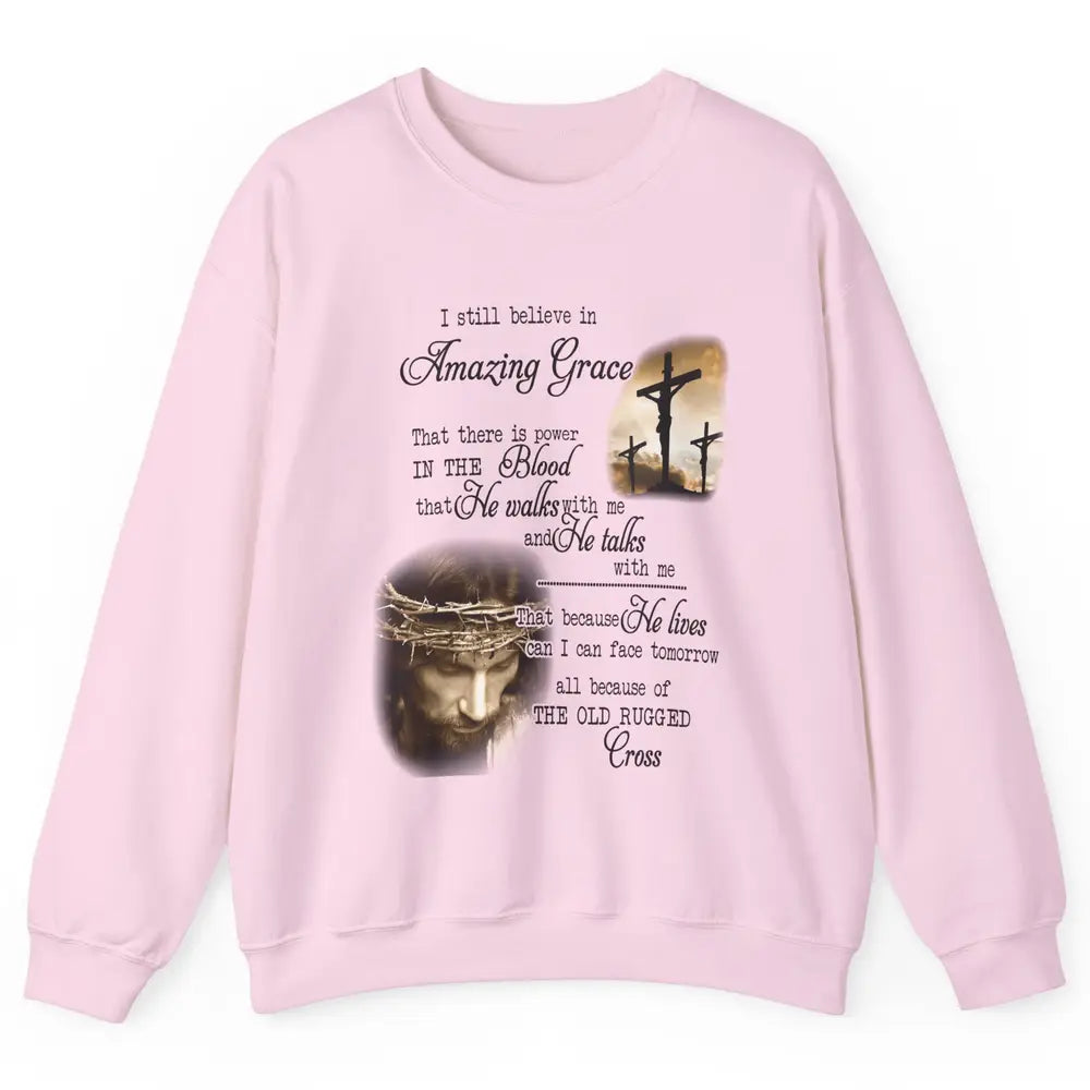 Retro Christian Jesus Cross I Still Believe In Amazing Grace Unisex Crewneck Sweatshirt