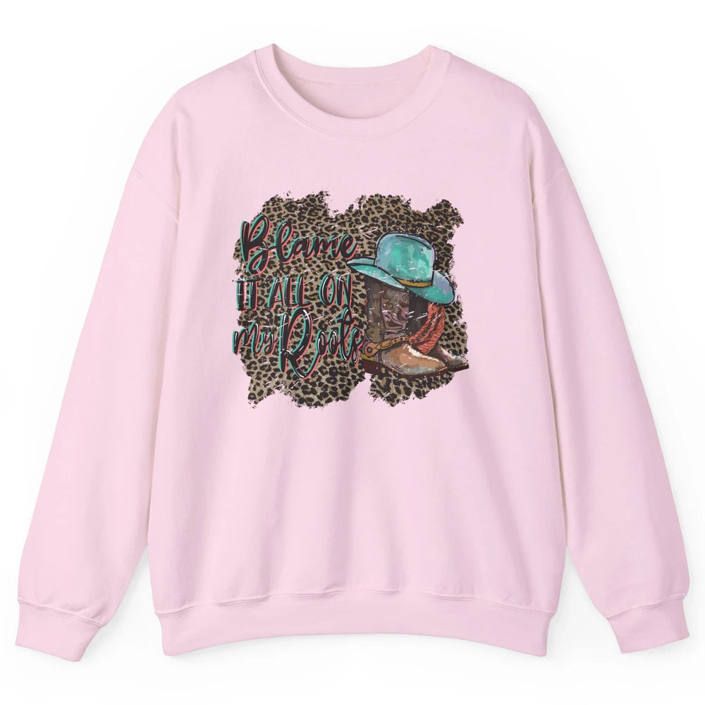 Retro Leopard Boot Blame It All On My Root Western Cowgirls Unisex Crewneck Sweatshirt