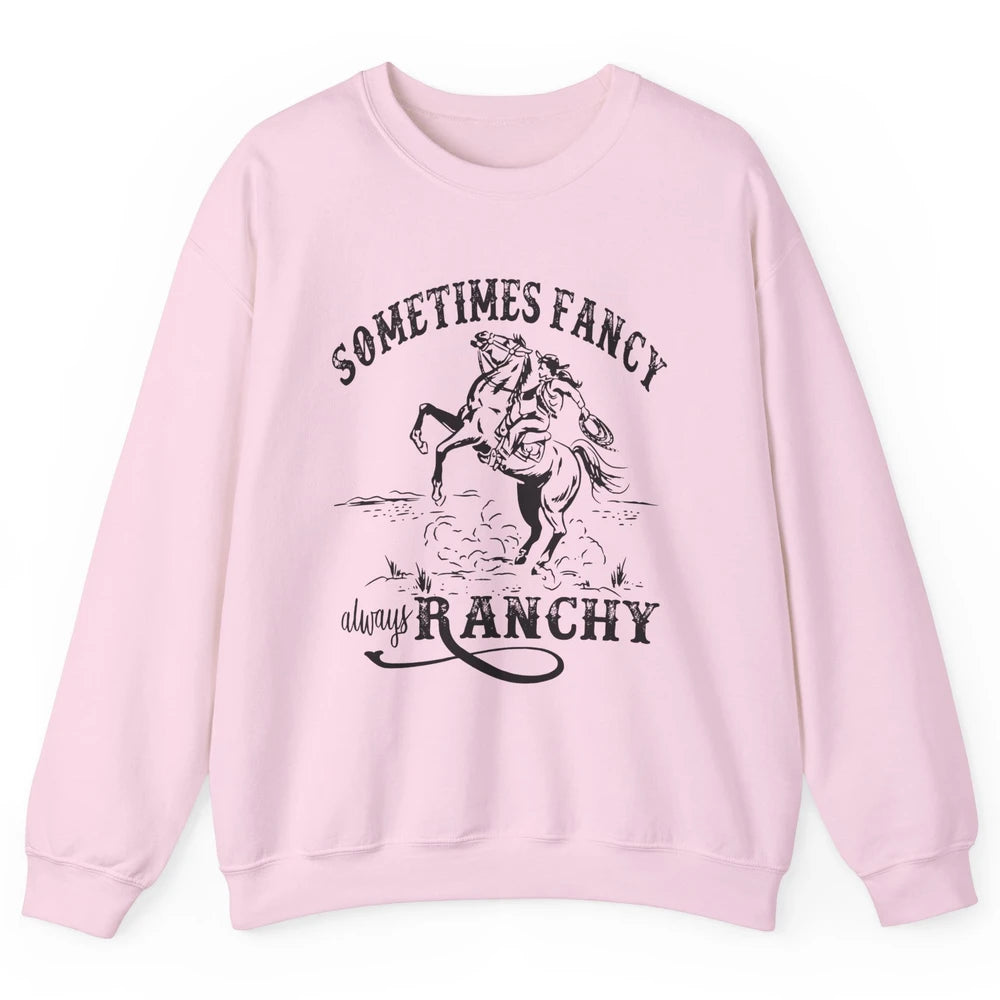 Retro Cowgirl Sometimes Fancy Always Ranchy Horse Riding Unisex Crewneck Sweatshirt