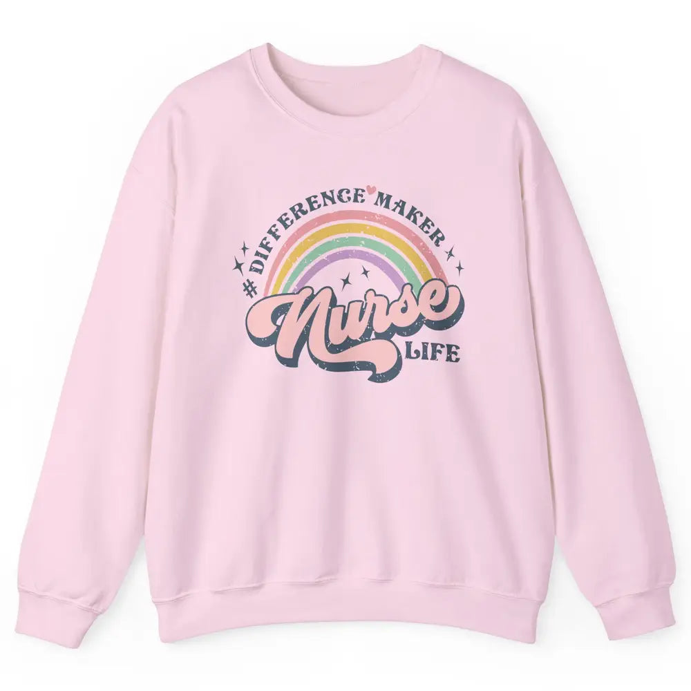 Nurse Life Rainbow Difference Maker Nurse Vibes Nursing Gift Unisex Crewneck Sweatshirt