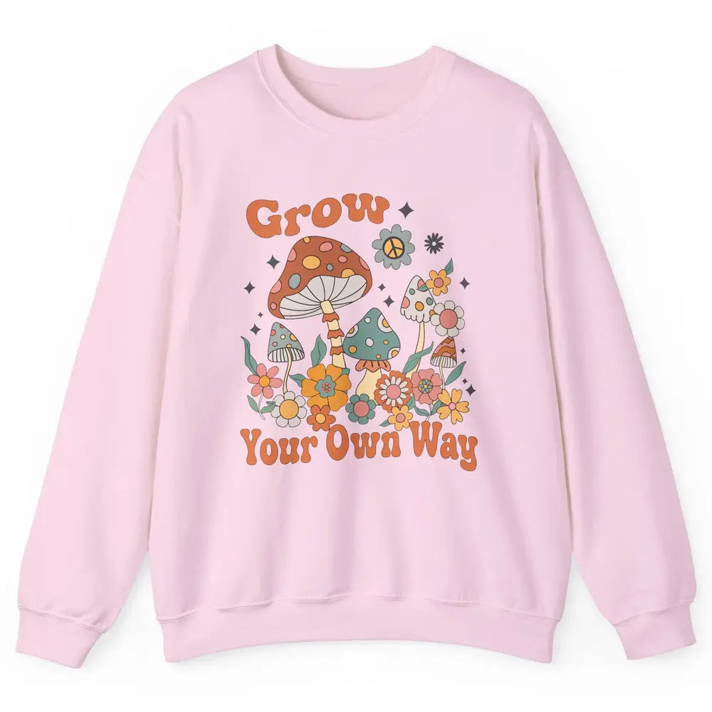 Retro Groovy Mushroom Grow Your Own Way Hippie Inspirational Unisex Crewneck Sweatshirt