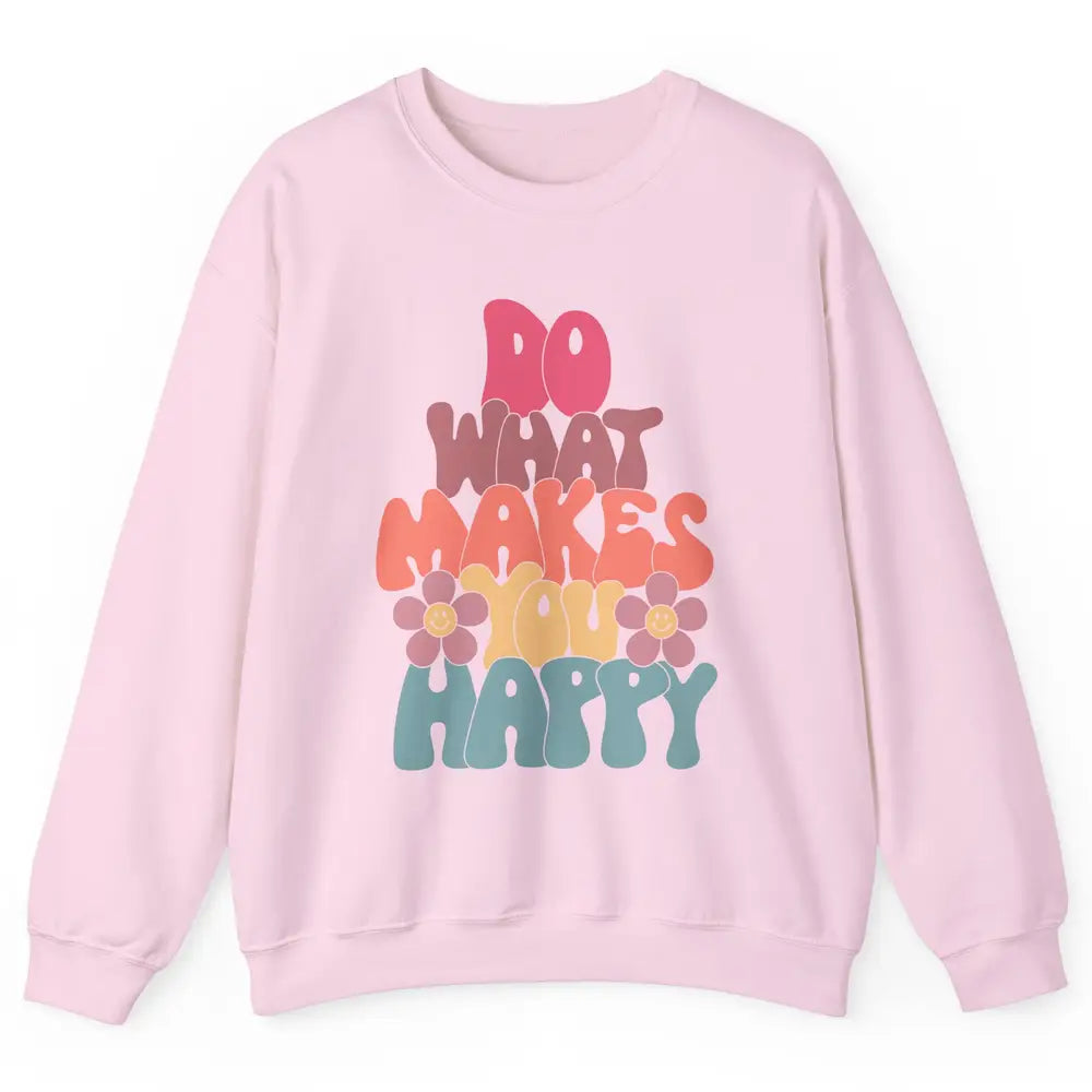 Retro Do What Makes You Happy Smiling Face Peace Lovers Unisex Crewneck Sweatshirt