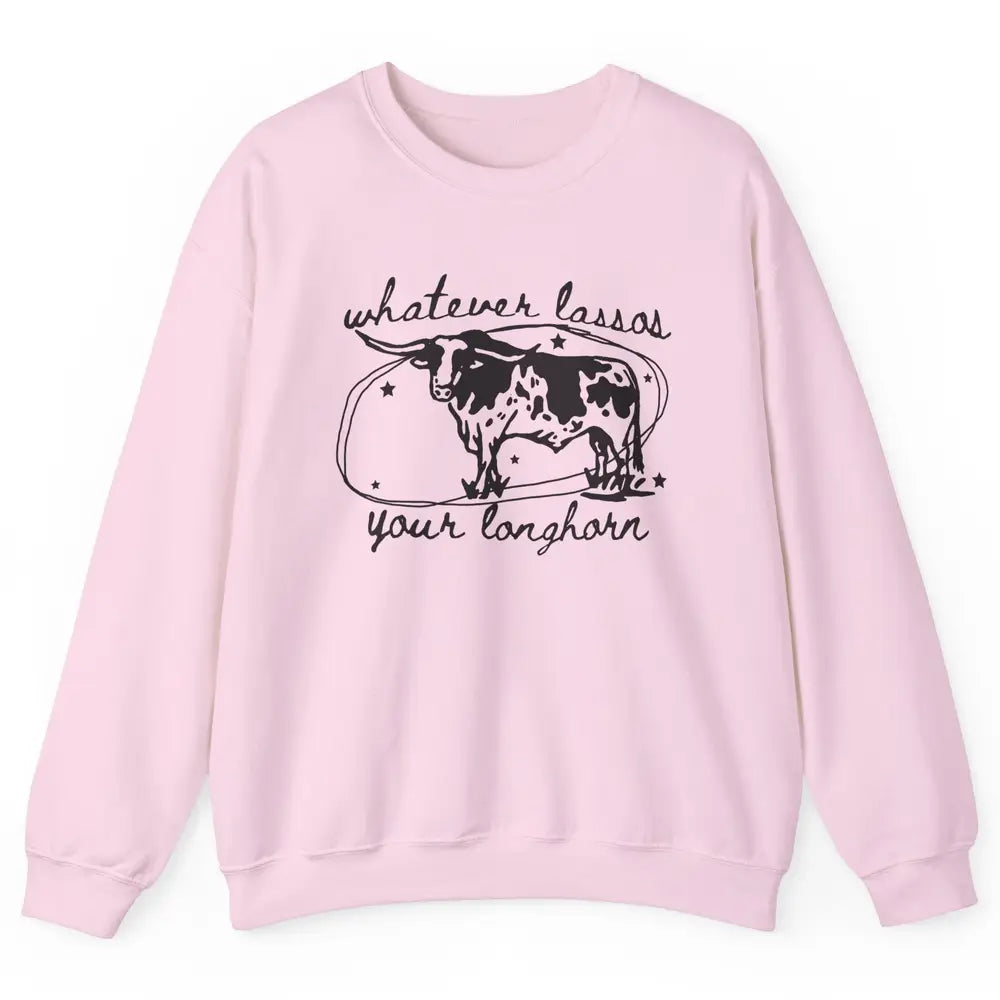 Retro Cow Whatever Lassos Your Longhorn Western Country Farm Unisex Crewneck Sweatshirt