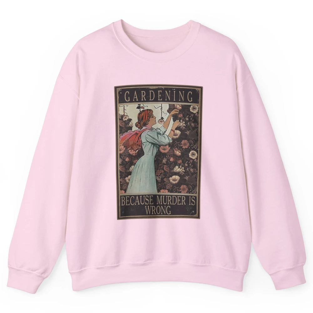 Retro Plant Mom Gardening Because Murder Is Wrong Gardener Unisex Crewneck Sweatshirt