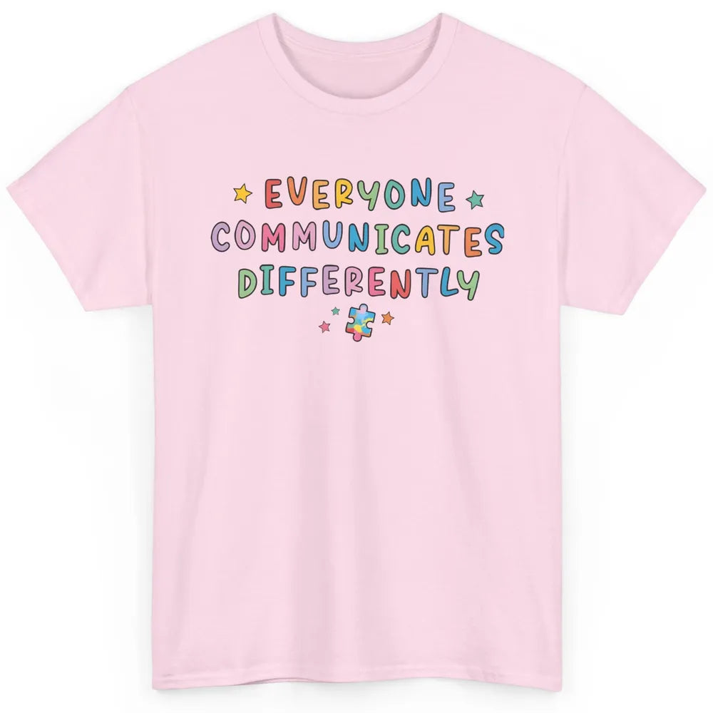 Autism Sped Teacher Everyone Communicates Differently Classic Unisex T-Shirt