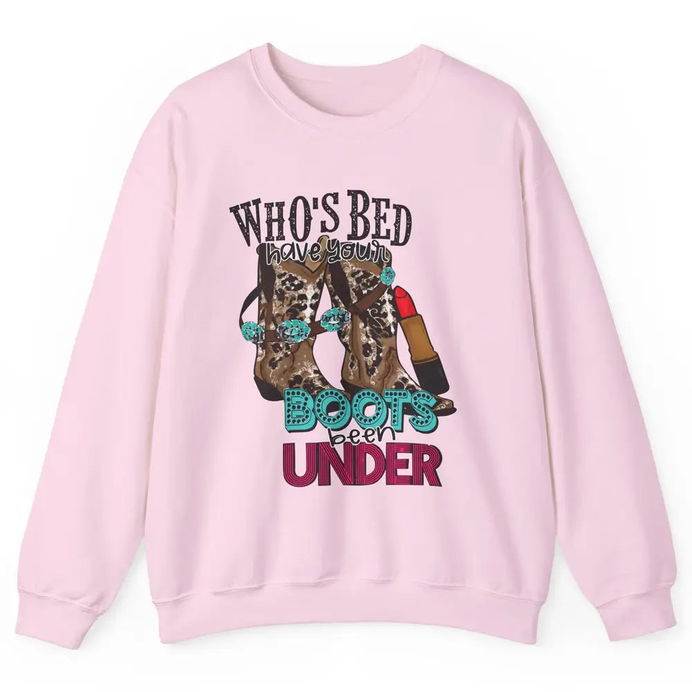 Retro Cowgirl Boots Whose Bed Your Boots Been Under Western Unisex Crewneck Sweatshirt