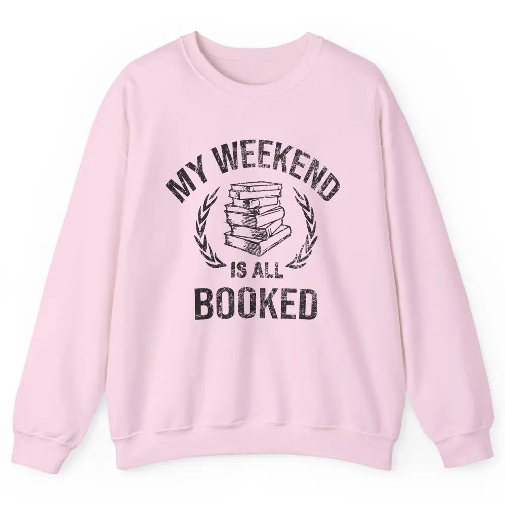 My Weekend Is All Book Reading Book Lovers Bookworm Readers Unisex Crewneck Sweatshirt