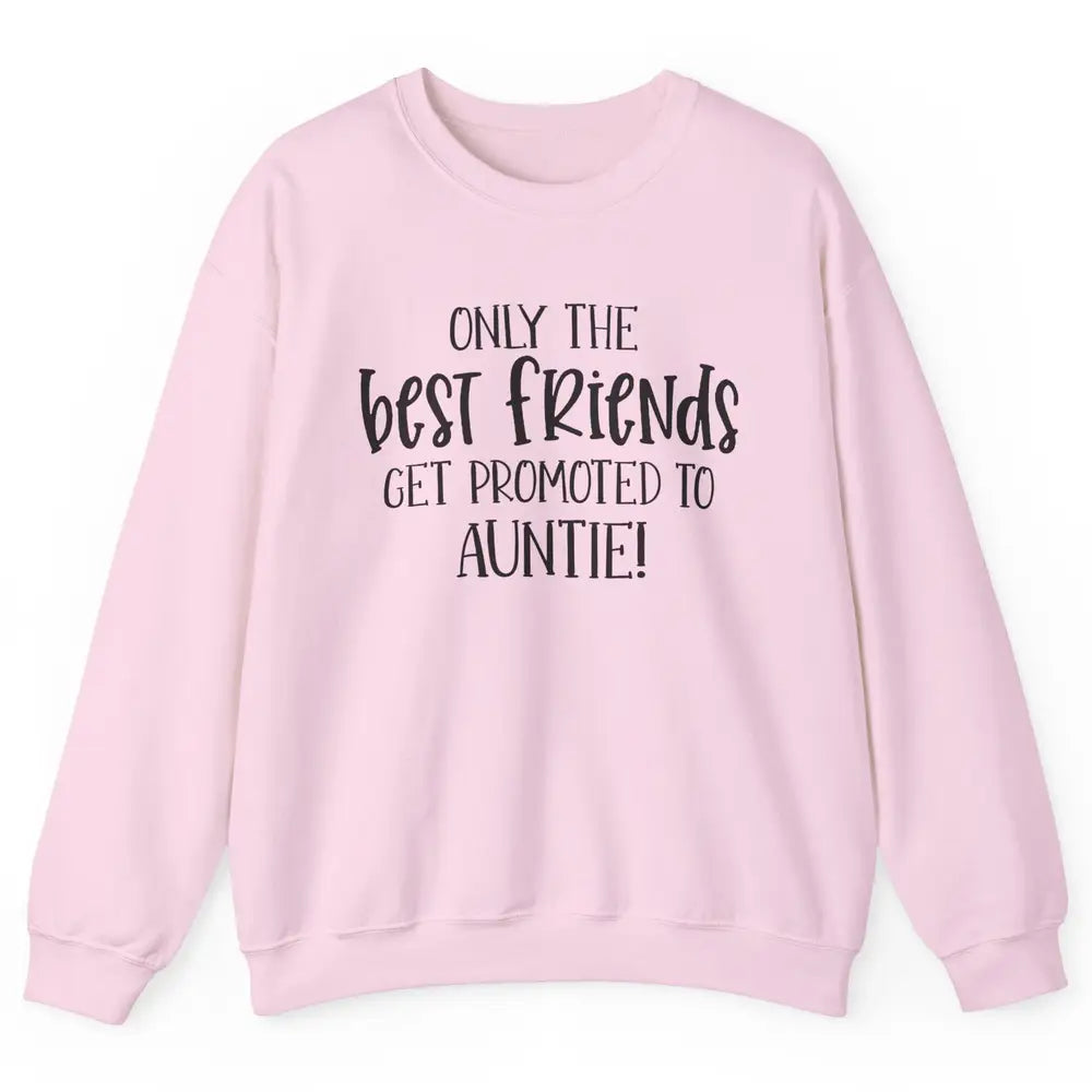 Promoted From Bestie To Auntie Pregnancy Reveal Bestfriend Unisex Crewneck Sweatshirt