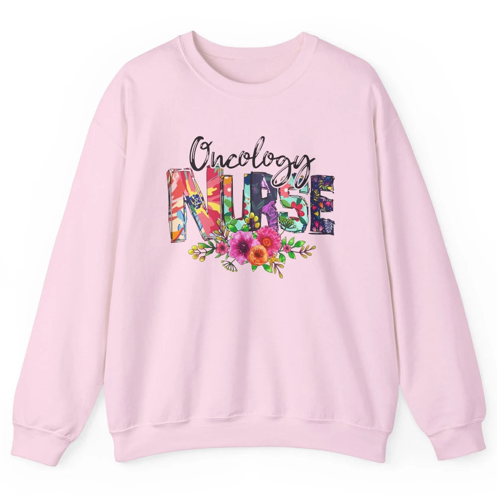 Oncology Nurse With Flowers Nurse Life Proud Oncology Nurse Unisex Crewneck Sweatshirt