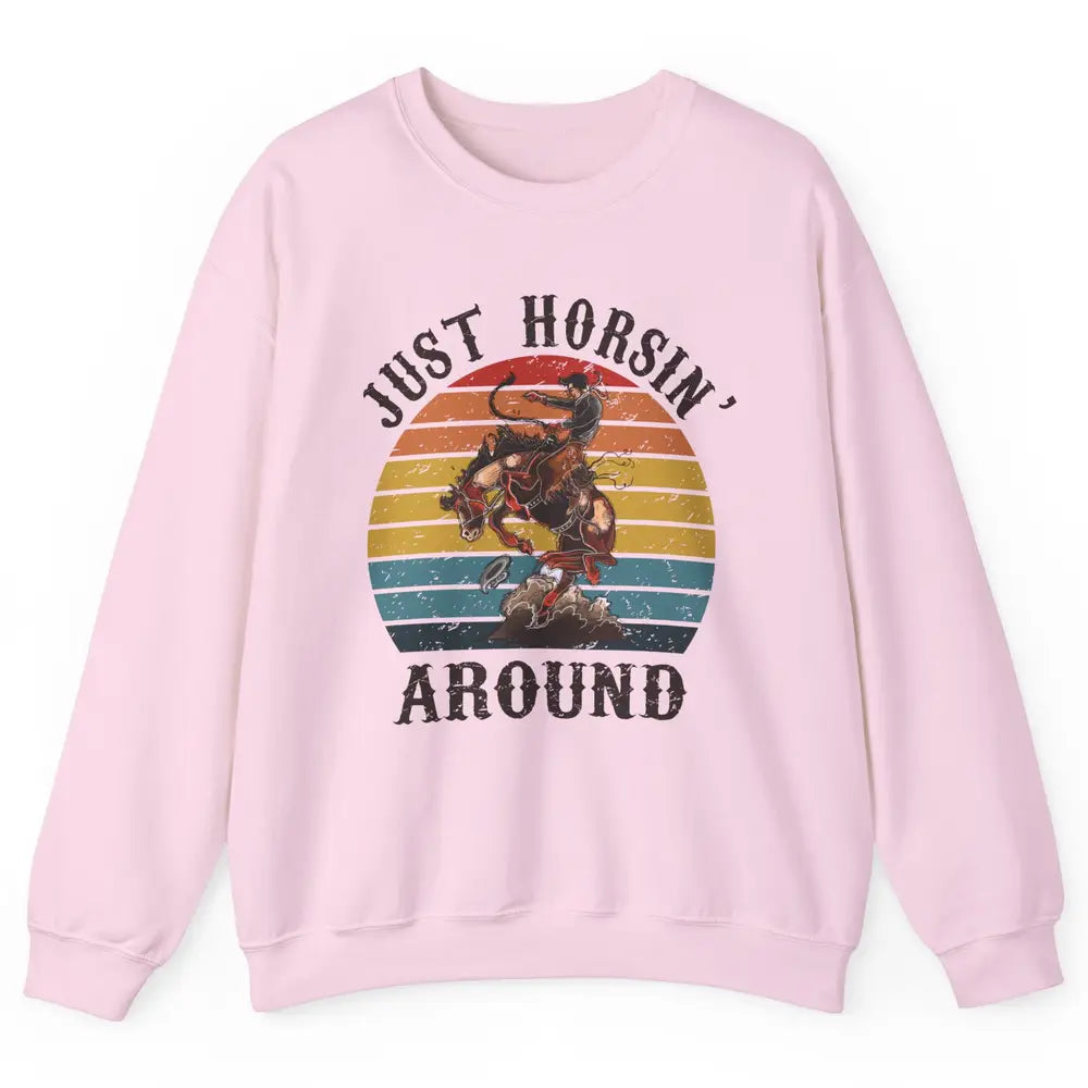 Retro Cowboy Ridin Horse Just Horsing Around Western Country Unisex Crewneck Sweatshirt
