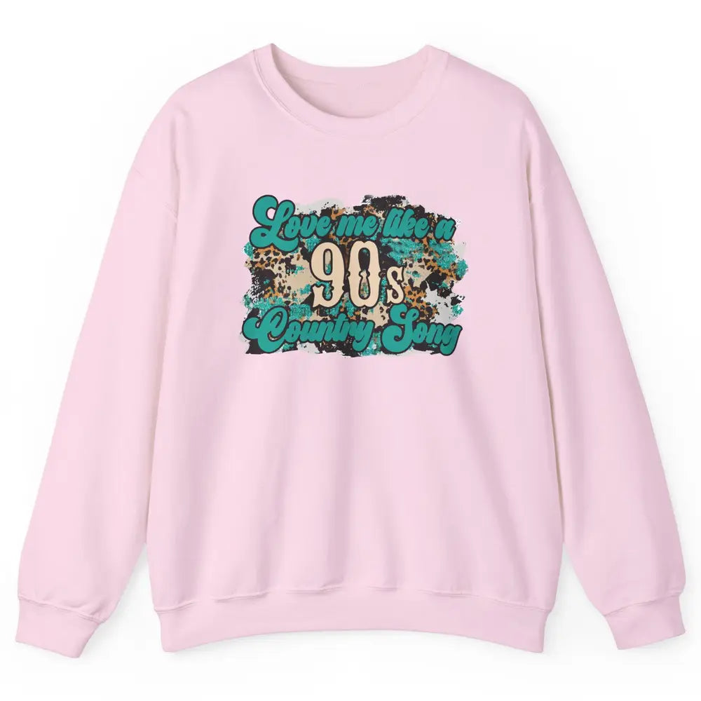 Retro Leopard Love Me Like 90s Country Song Western Cowgirl Unisex Crewneck Sweatshirt