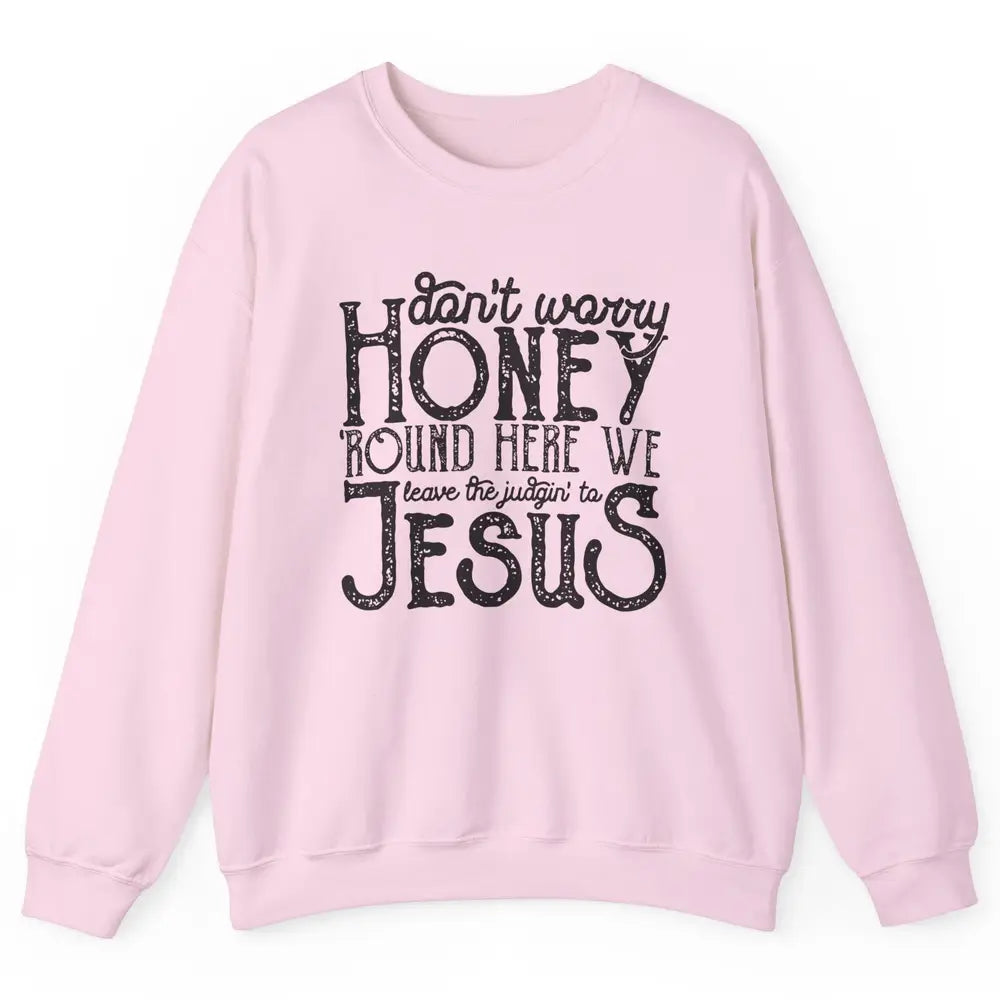 Retro Christian Here We Leave The Judging To Jesus Religious Unisex Crewneck Sweatshirt