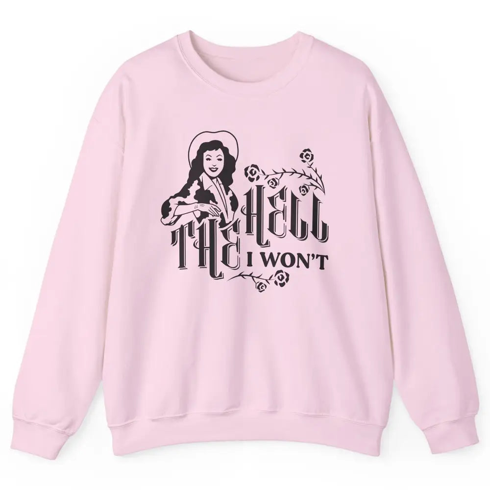 Retro Country Cowgirl Rodeo The Hell I Won't Western Country Unisex Crewneck Sweatshirt