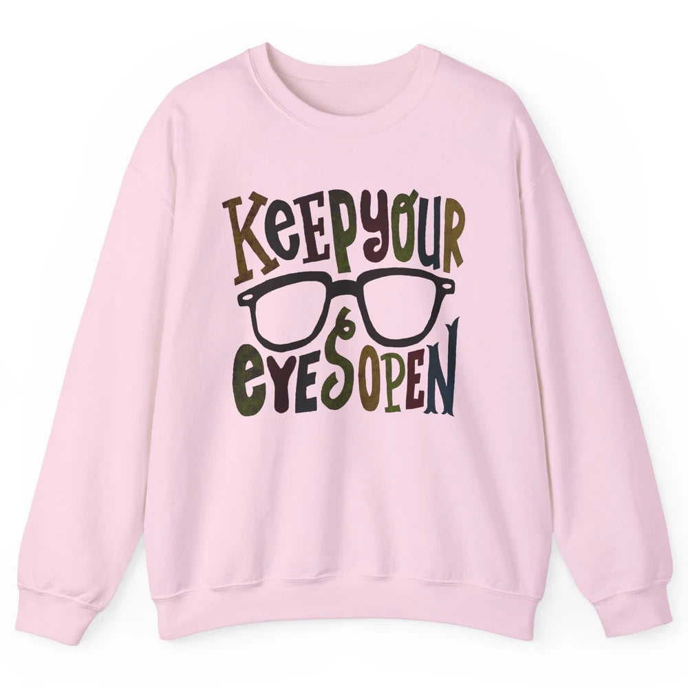 Optometrist Keep Your Eyes Open Ophthalmology Tech Optician Unisex Crewneck Sweatshirt