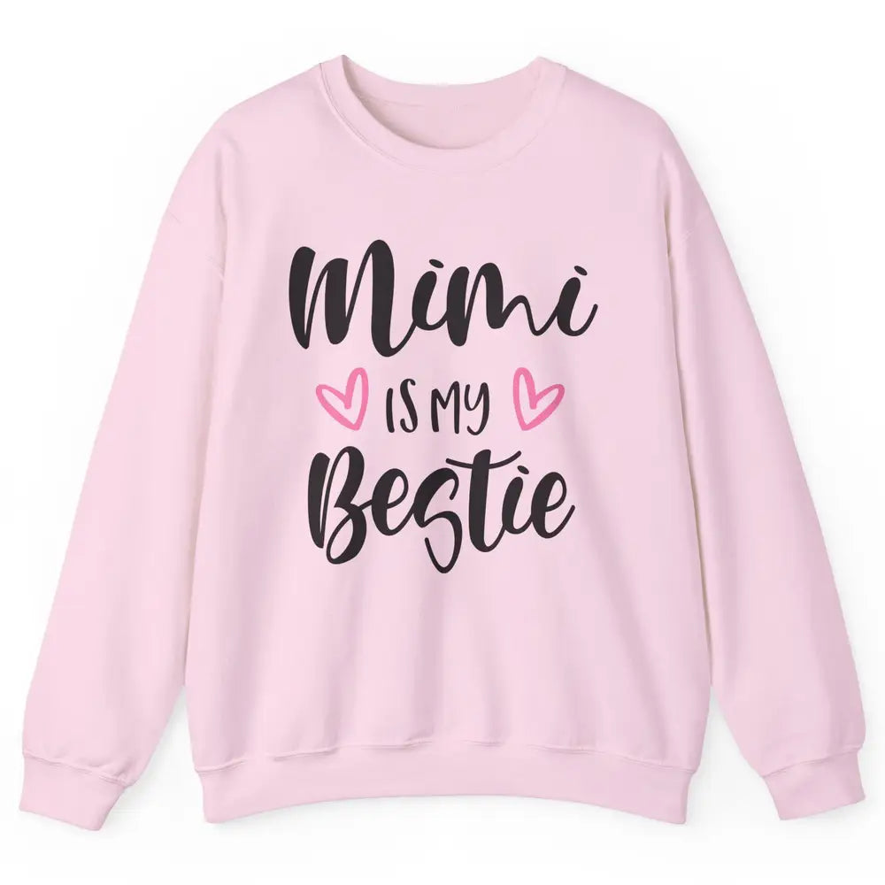 Mimi Is My Bestie Funny Grandma Mothers Day Nana Life Unisex Crewneck Sweatshirt