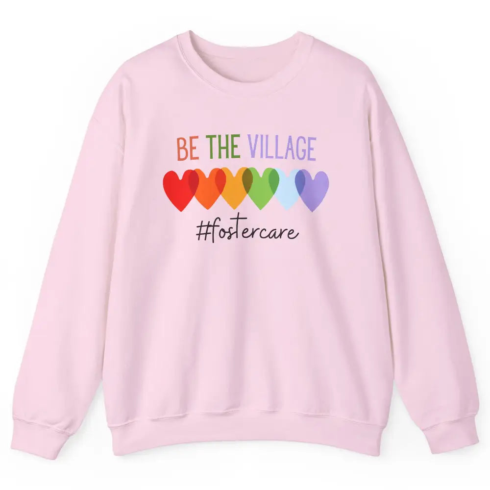 Rainbow Heart Be The Village Foster Care Adoption Foster Mom Unisex Crewneck Sweatshirt