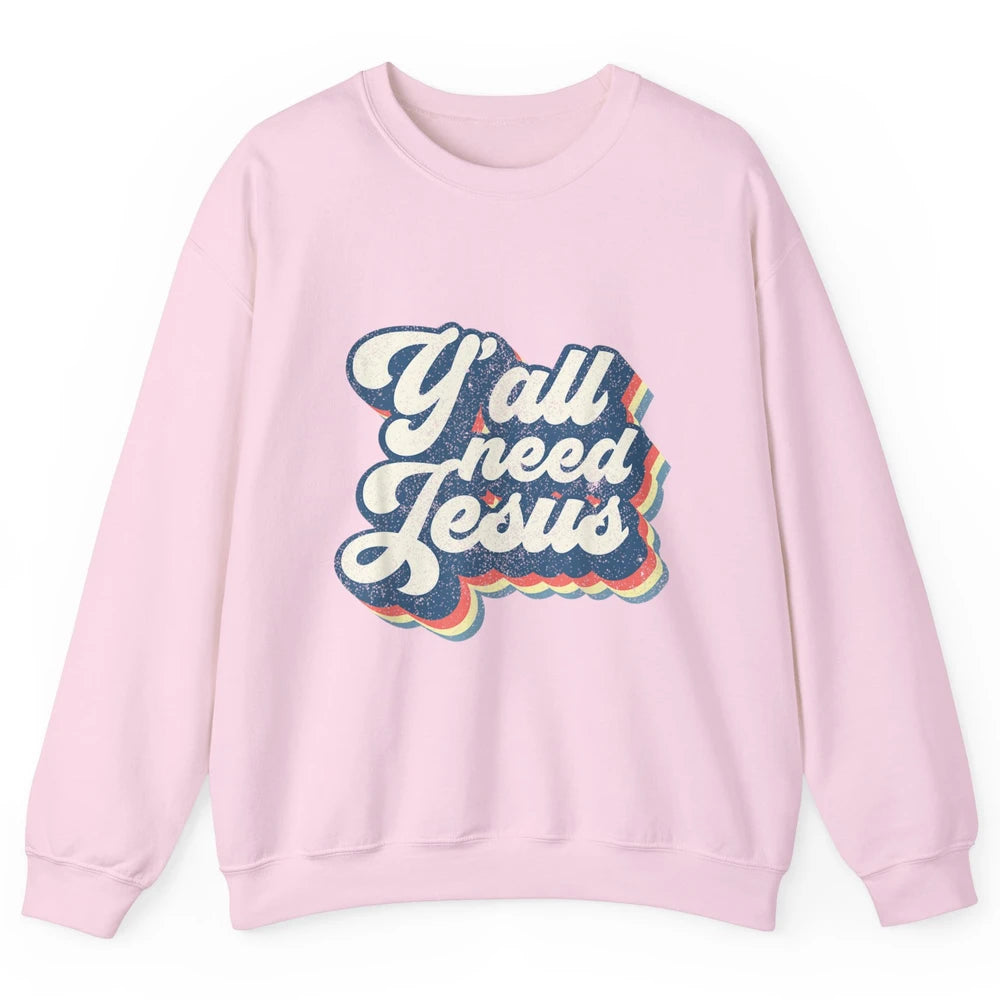 Retro 70s Groovy Y'all Need Jesus Religion Christ Bible God Unisex Crewneck Sweatshirt
